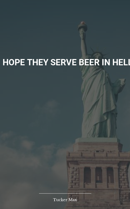 I Hope They Serve Beer in Hell